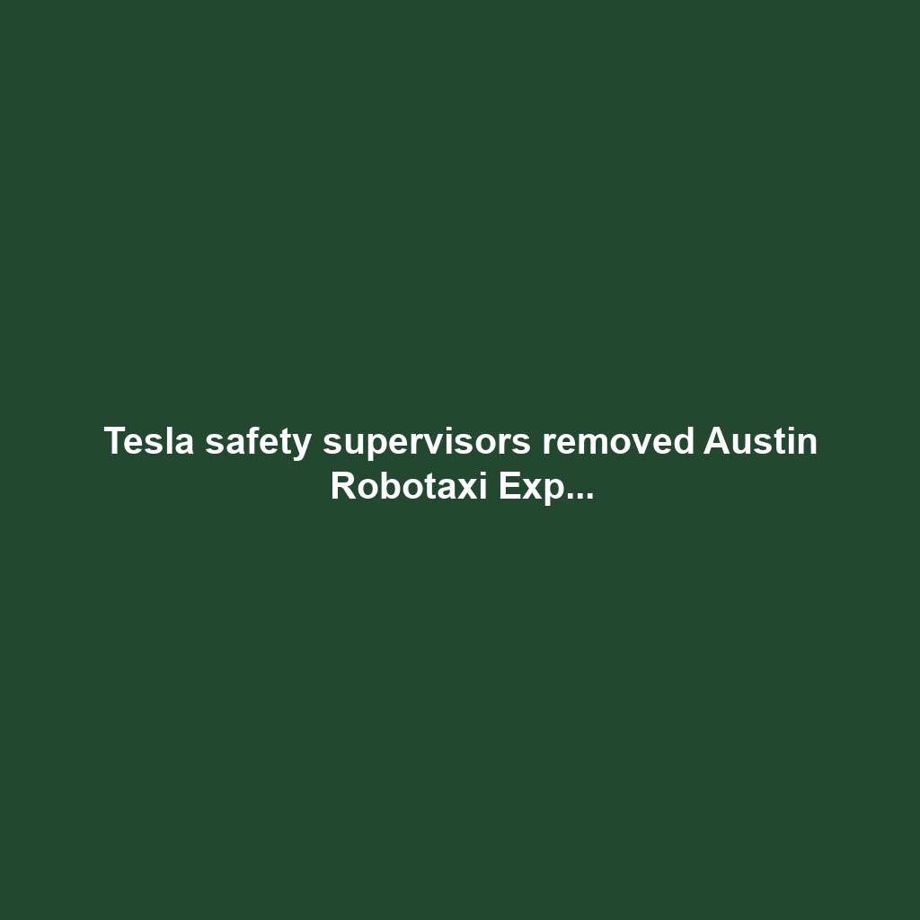 Tesla safety supervisors removed Austin Robotaxi Exp...