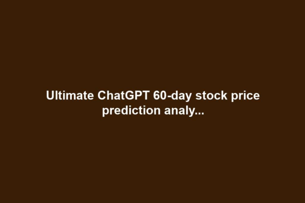 Ultimate ChatGPT 60-day stock price prediction analy...