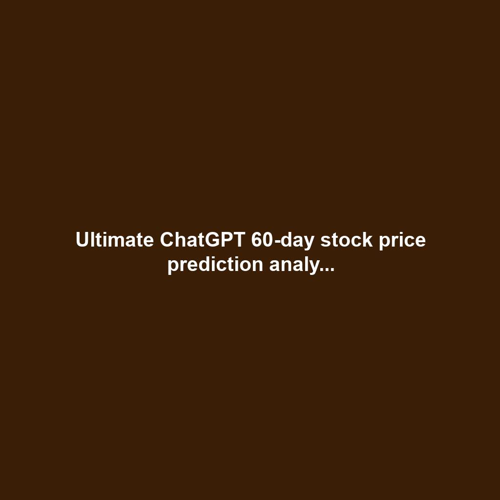 Ultimate ChatGPT 60-day stock price prediction analy...