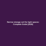 Narrow storage cart for tight spaces: Complete Guide [2026]