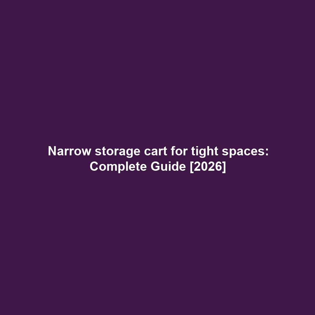 Narrow storage cart for tight spaces: Complete Guide [2026]