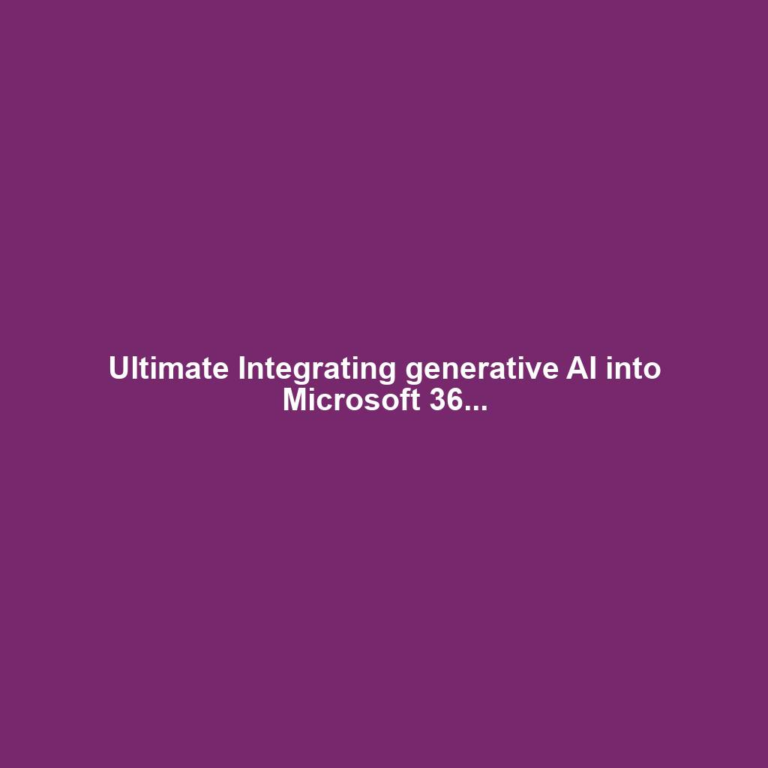 Ultimate Integrating generative AI into Microsoft 36...