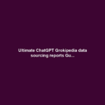 Ultimate ChatGPT Grokipedia data sourcing reports Gu...
