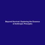 Beyond Survival: Exploring the Essence of Anthropic Principles