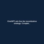 ChatGPT ads free tier monetization strategy: Complet...