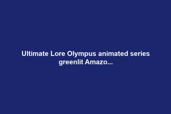 Ultimate Lore Olympus animated series greenlit Amazo...