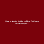 How to Master Nvidia vs Meta Platforms stock compari...