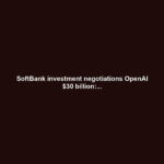 SoftBank investment negotiations OpenAI $30 billion:...