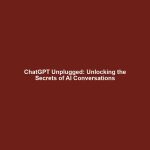 ChatGPT Unplugged: Unlocking the Secrets of AI Conversations