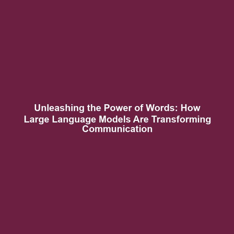 Unleashing the Power of Words: How Large Language Models Are Transforming Communication