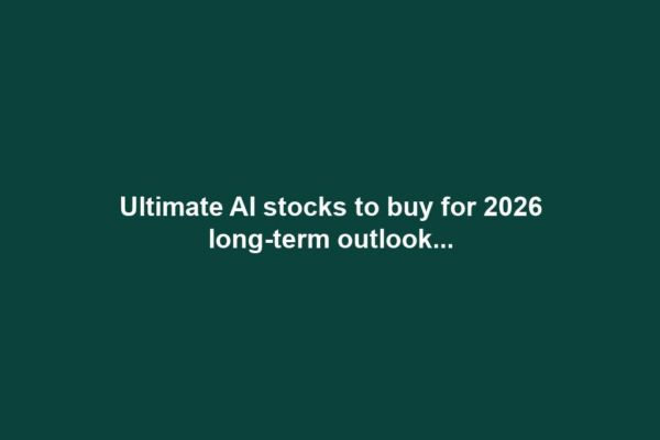Ultimate AI stocks to buy for 2026 long-term outlook...