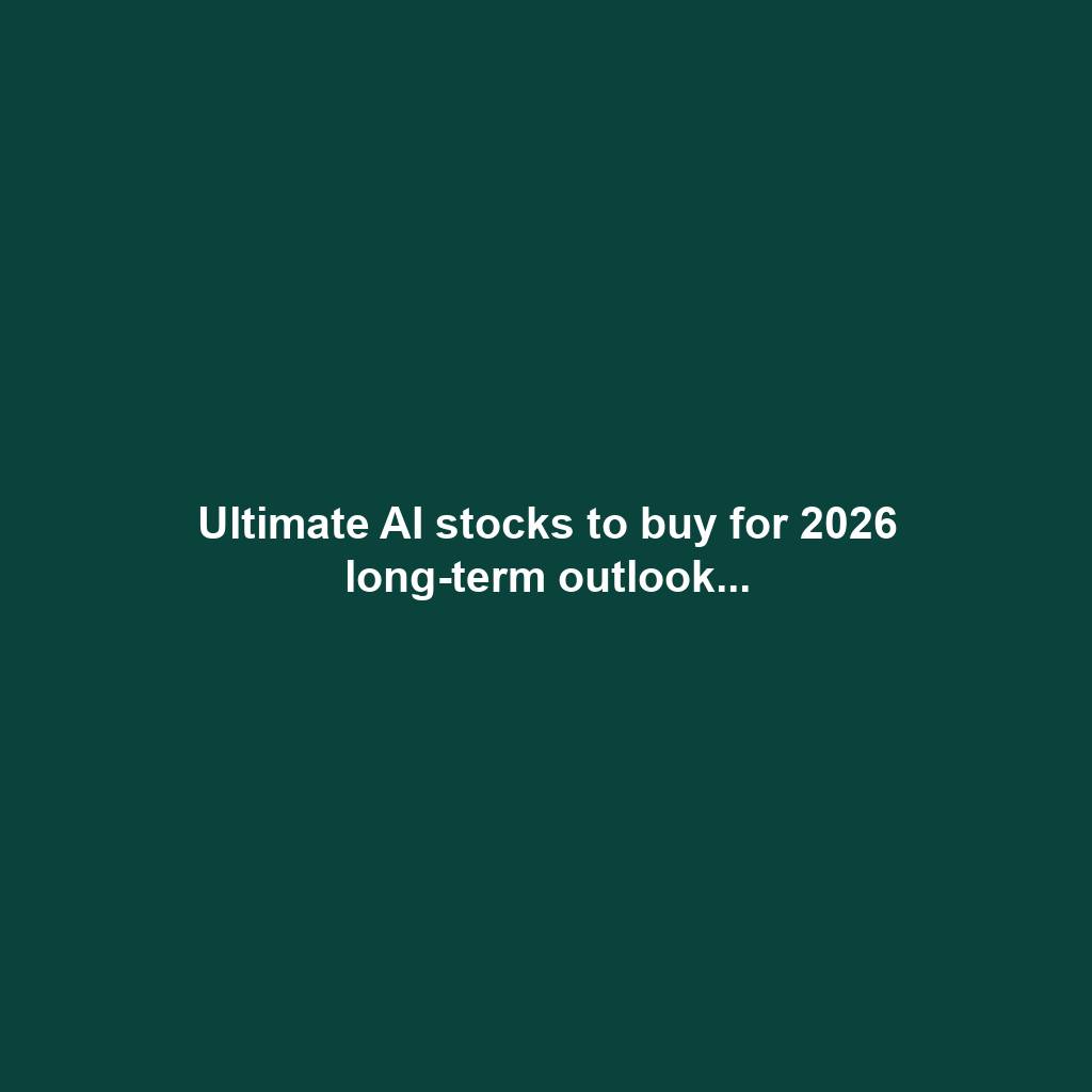 Ultimate AI stocks to buy for 2026 long-term outlook...