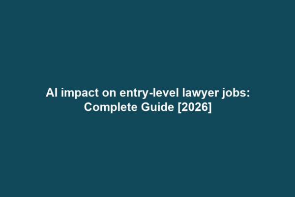 AI impact on entry-level lawyer jobs: Complete Guide [2026]
