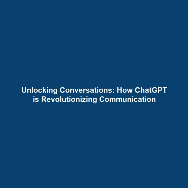 Unlocking Conversations: How ChatGPT is Revolutionizing Communication