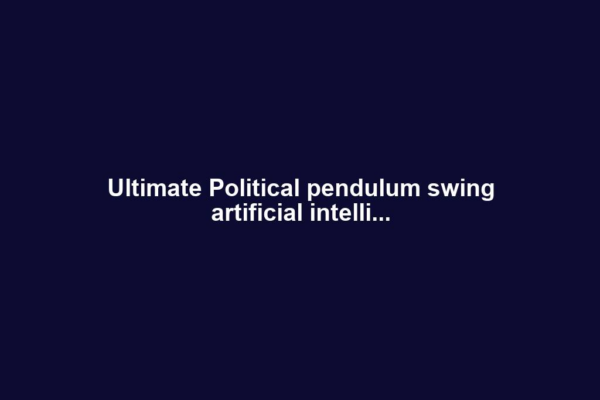 Ultimate Political pendulum swing artificial intelli...