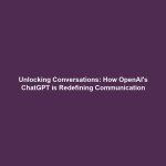 Unlocking Conversations: How OpenAI's ChatGPT is Redefining Communication