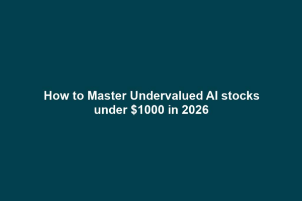 How to Master Undervalued AI stocks under $1000 in 2026