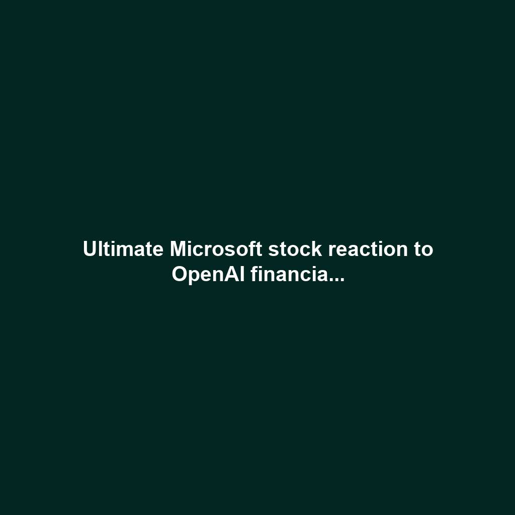 Ultimate Microsoft stock reaction to OpenAI financia...