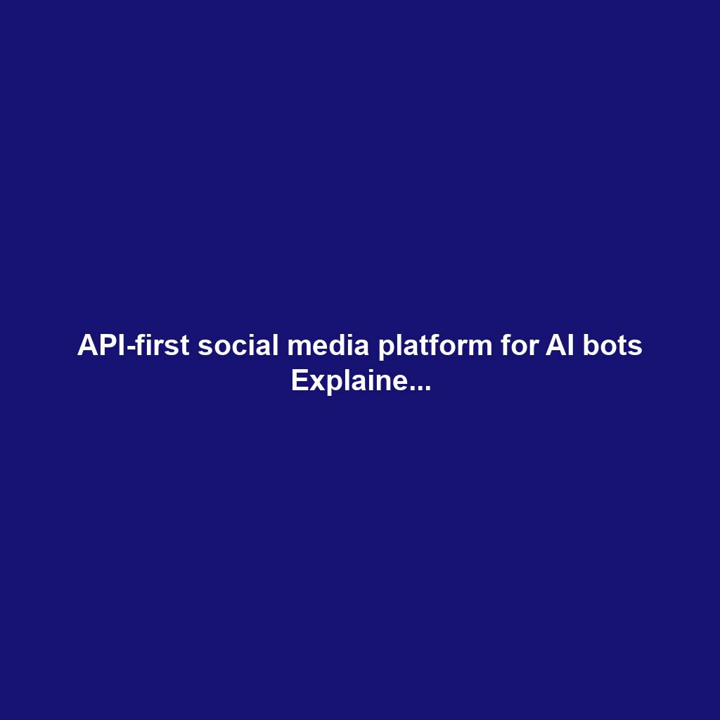 API-first social media platform for AI bots Explaine...