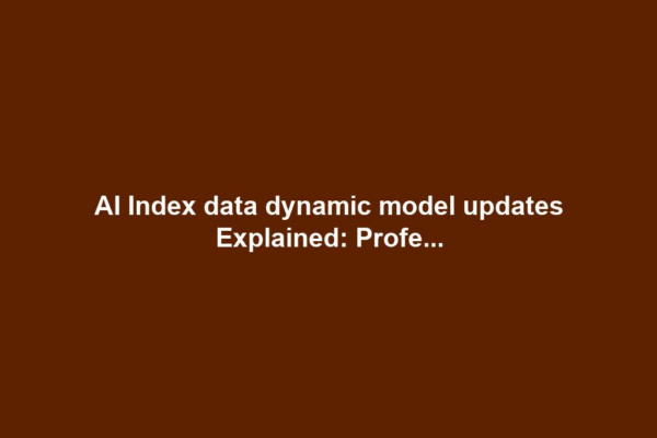 AI Index data dynamic model updates Explained: Profe...