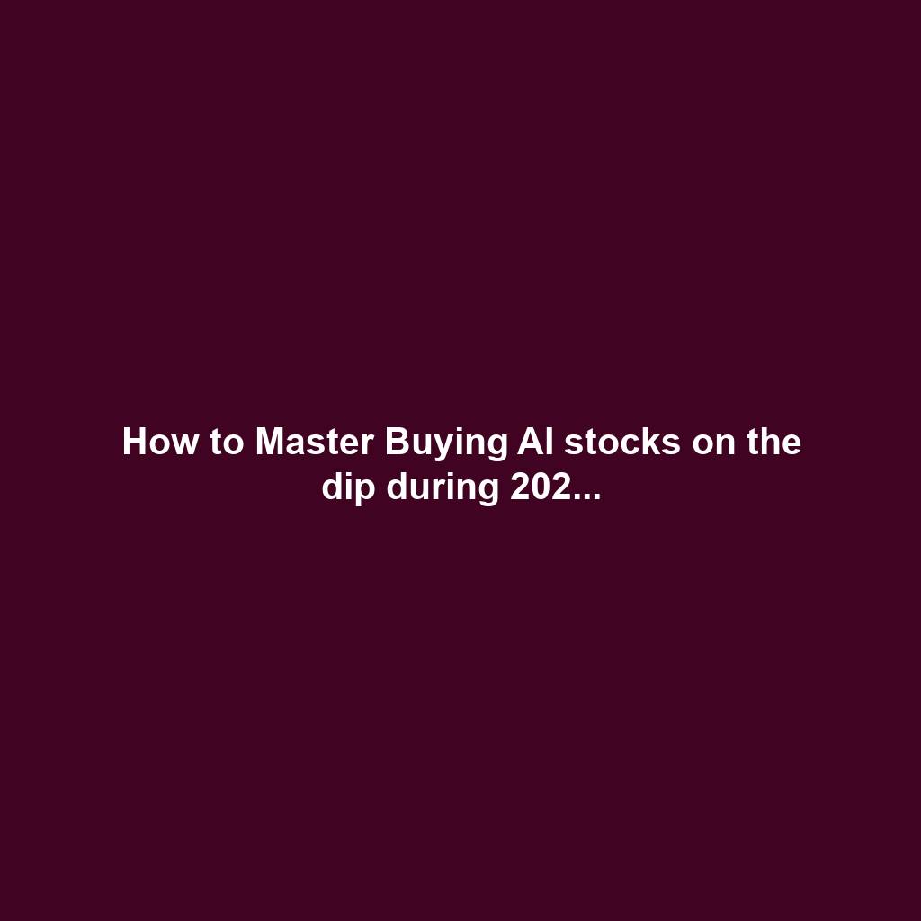 How to Master Buying AI stocks on the dip during 202...