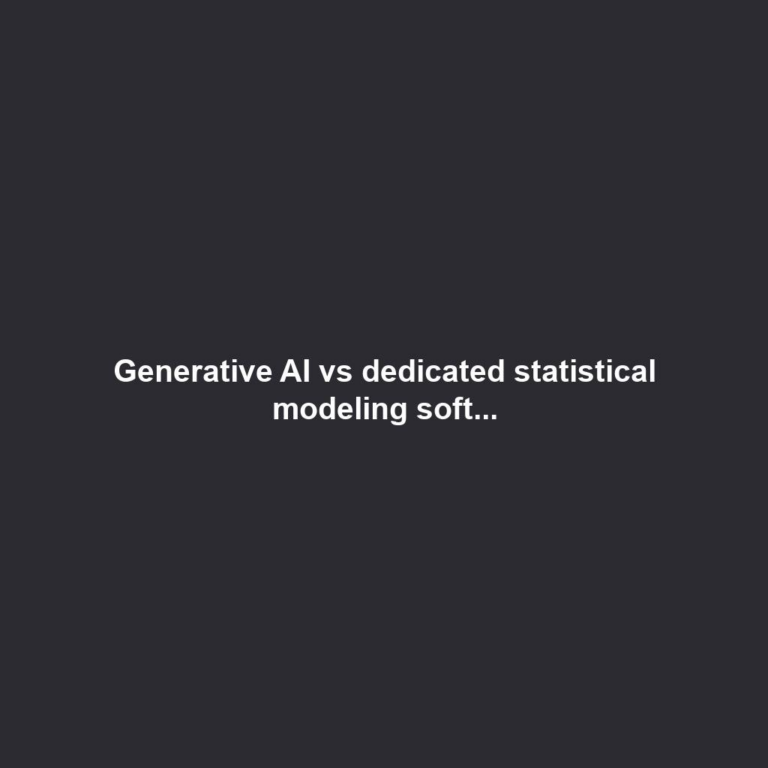 Generative AI vs dedicated statistical modeling soft...