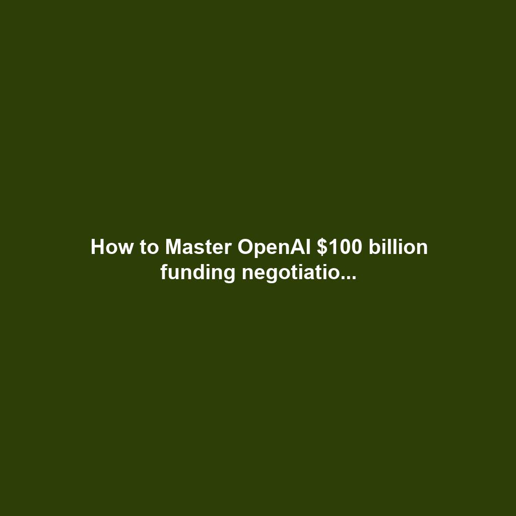 How to Master OpenAI $100 billion funding negotiatio...