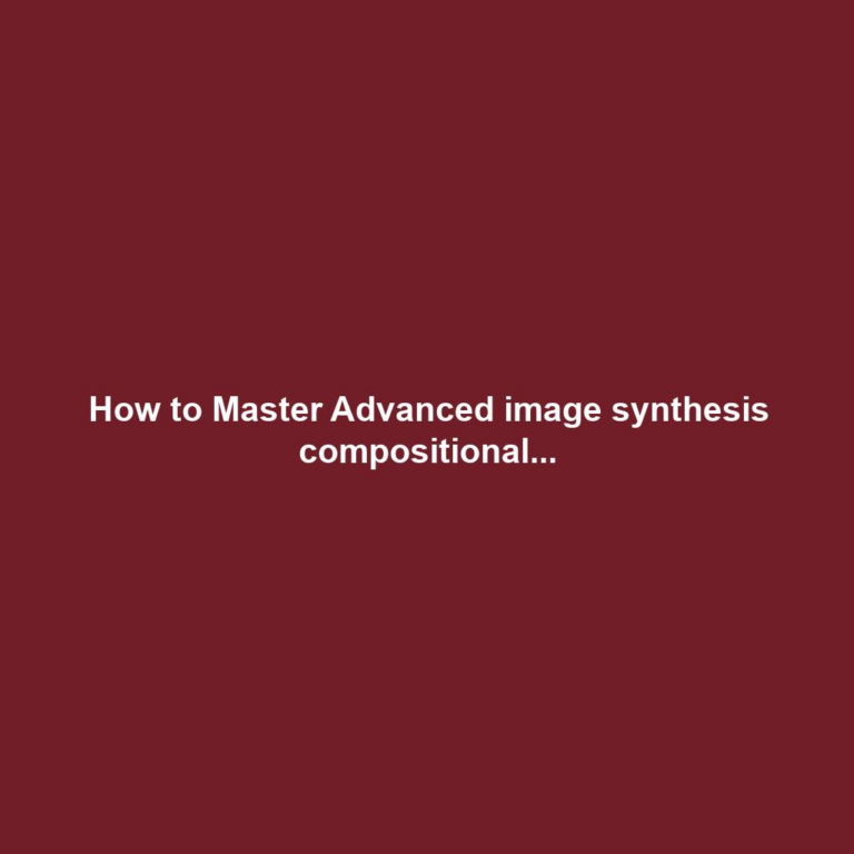 How to Master Advanced image synthesis compositional...