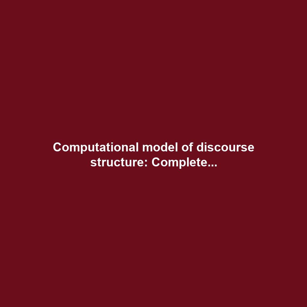 Computational model of discourse structure: Complete...