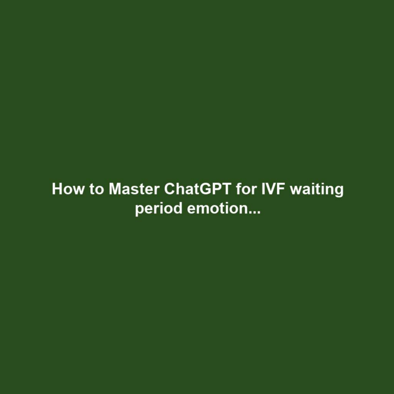 How to Master ChatGPT for IVF waiting period emotion...