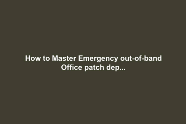 How to Master Emergency out-of-band Office patch dep...