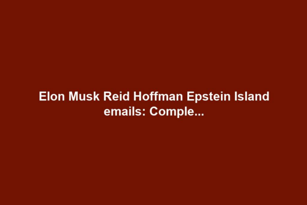 Elon Musk Reid Hoffman Epstein Island emails: Comple...
