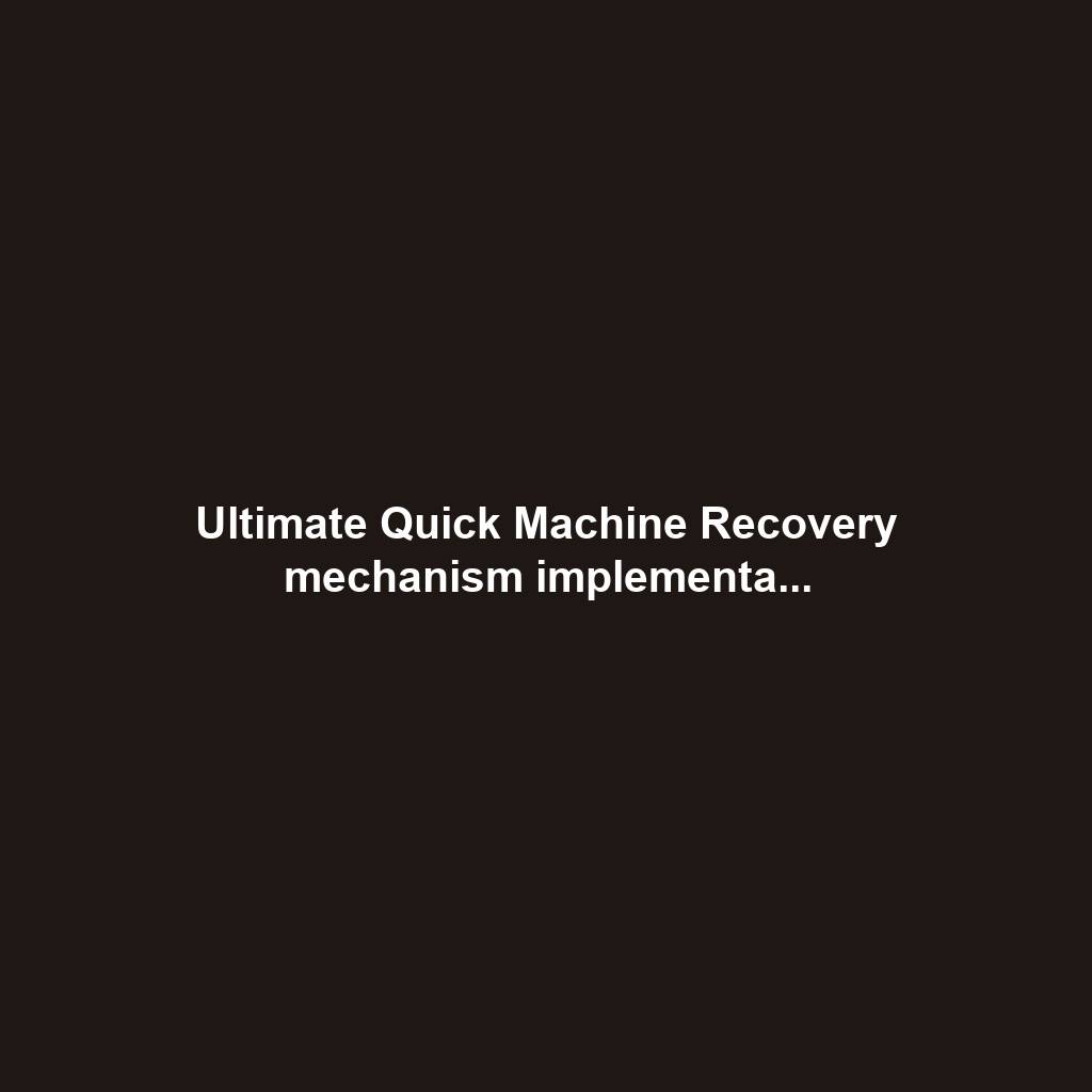 Ultimate Quick Machine Recovery mechanism implementa...