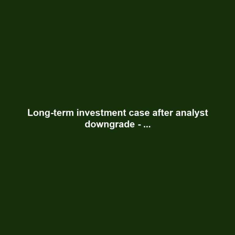 Long-term investment case after analyst downgrade - ...