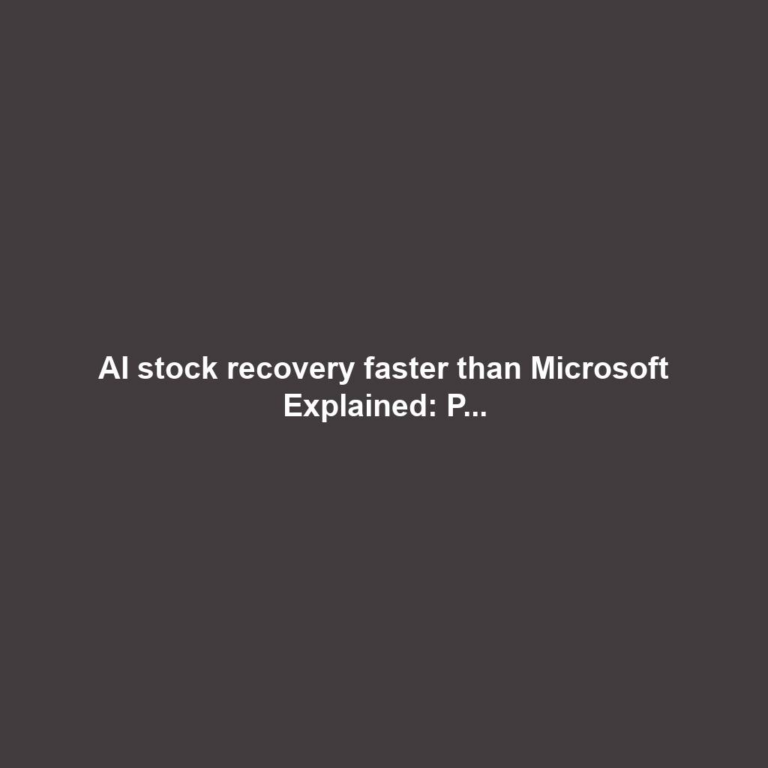 AI stock recovery faster than Microsoft Explained: P...