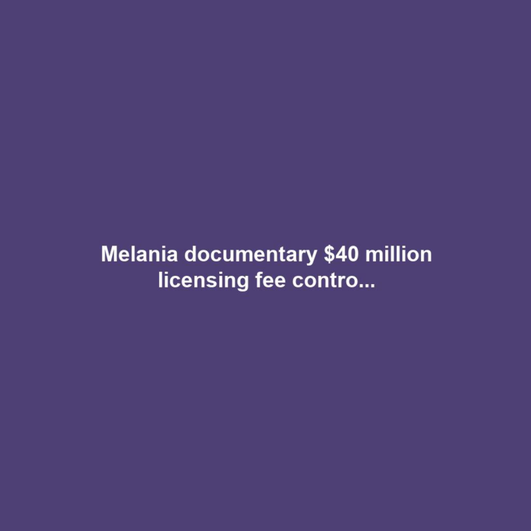 Melania documentary $40 million licensing fee contro...