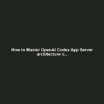How to Master OpenAI Codex App Server architecture o...