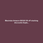 Maximize Amazon BOGO 50 off stacking discounts Expla...