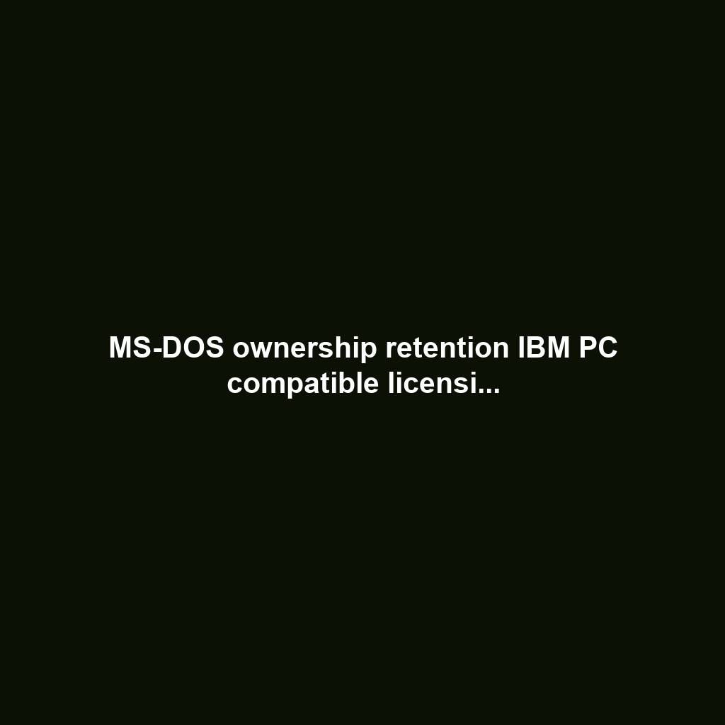 MS-DOS ownership retention IBM PC compatible licensi...