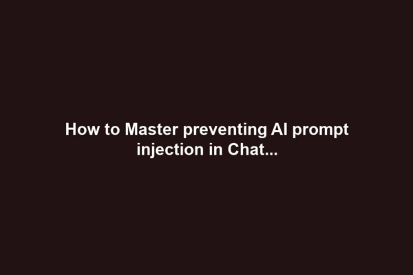 How to Master preventing AI prompt injection in Chat...