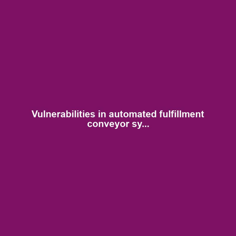 Vulnerabilities in automated fulfillment conveyor sy...