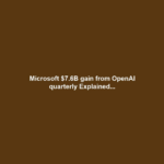 Microsoft $7.6B gain from OpenAI quarterly Explained...