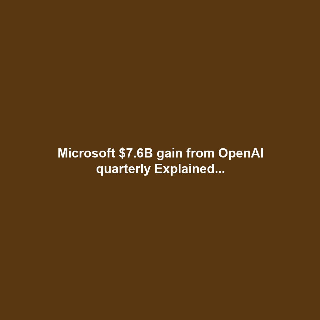 Microsoft $7.6B gain from OpenAI quarterly Explained...