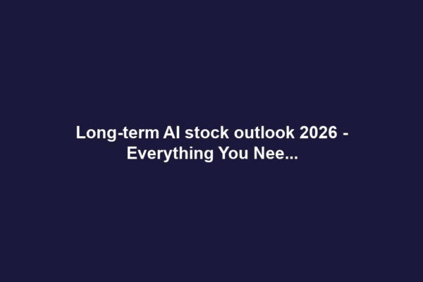 Long-term AI stock outlook 2026 - Everything You Nee...