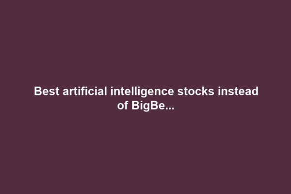 Best artificial intelligence stocks instead of BigBe...