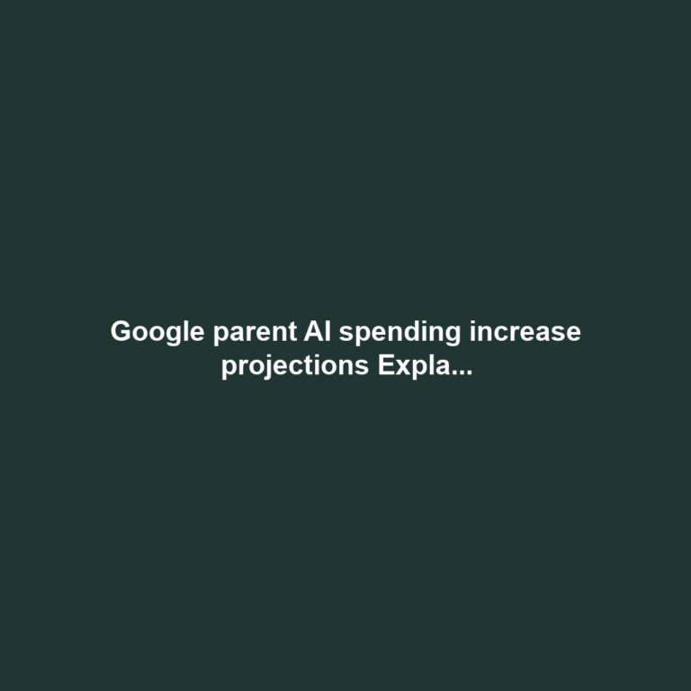 Google parent AI spending increase projections Expla...
