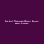Elon Musk AI-generated Sydney Sweeney video: Complet...