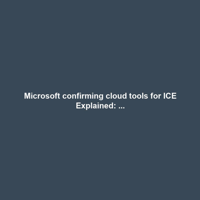 Microsoft confirming cloud tools for ICE Explained: ...