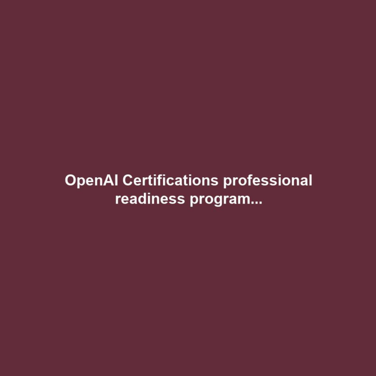 OpenAI Certifications professional readiness program...