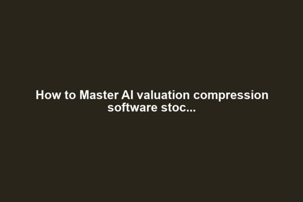 How to Master AI valuation compression software stoc...